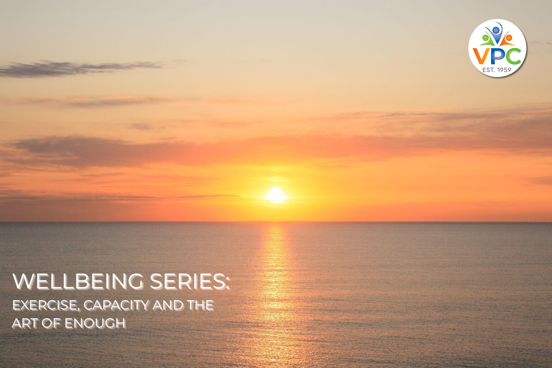 WELLBEING SERIES EXERCISE CAPACITY AND THE ART OF ENOUGH 1 1 - Blog